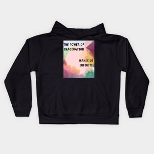 The power of imagination makes us infinite Kids Hoodie